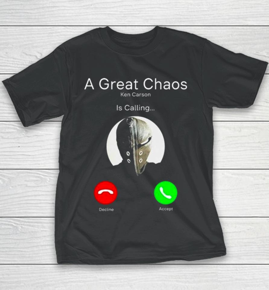 A Great Chaos Ken Is Calling Youth T-Shirt