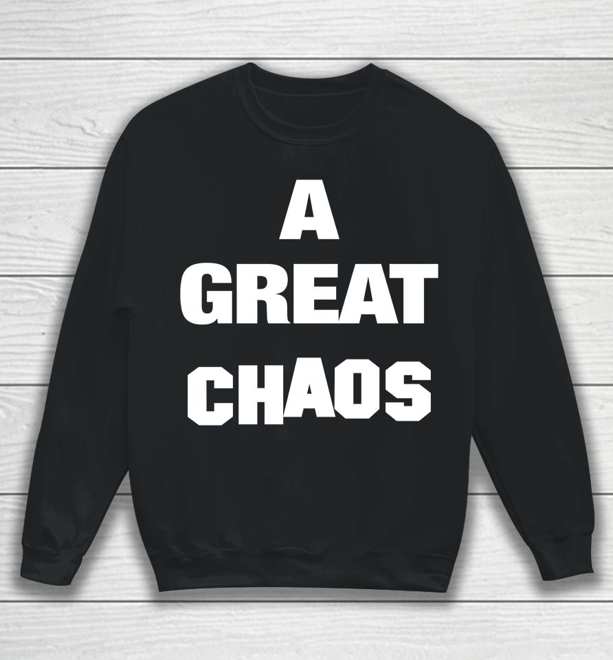 A Great Chaos Sweatshirt