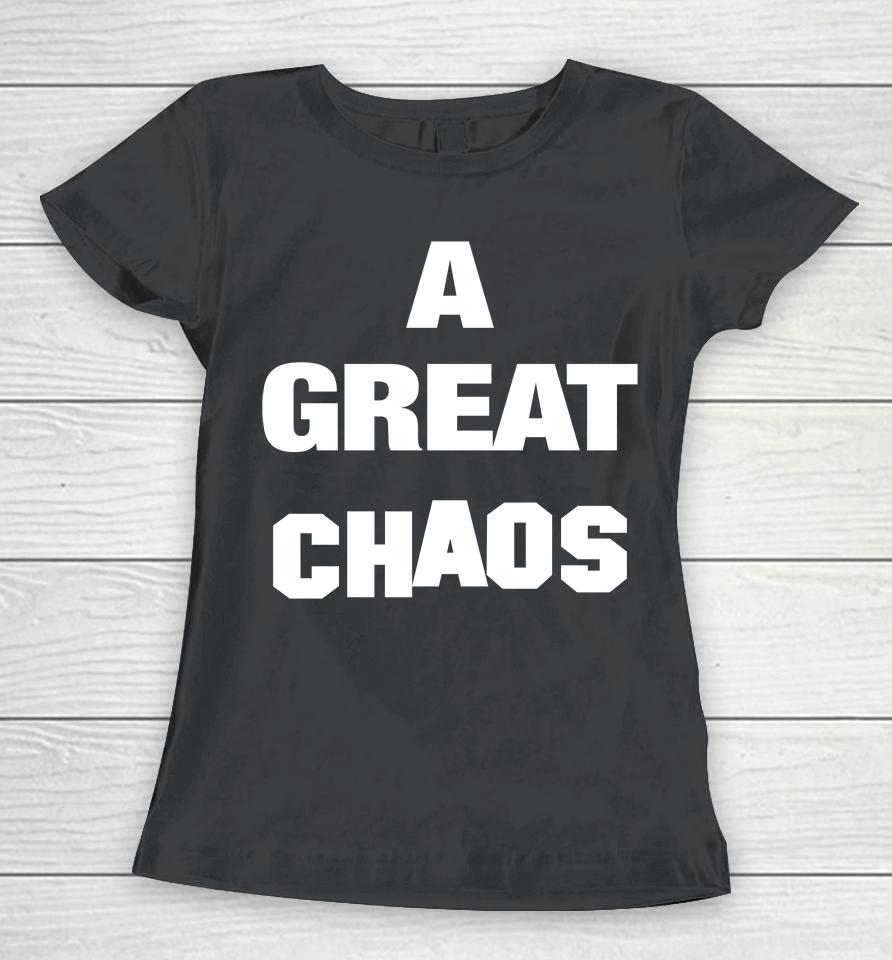 A Great Chaos Women T-Shirt