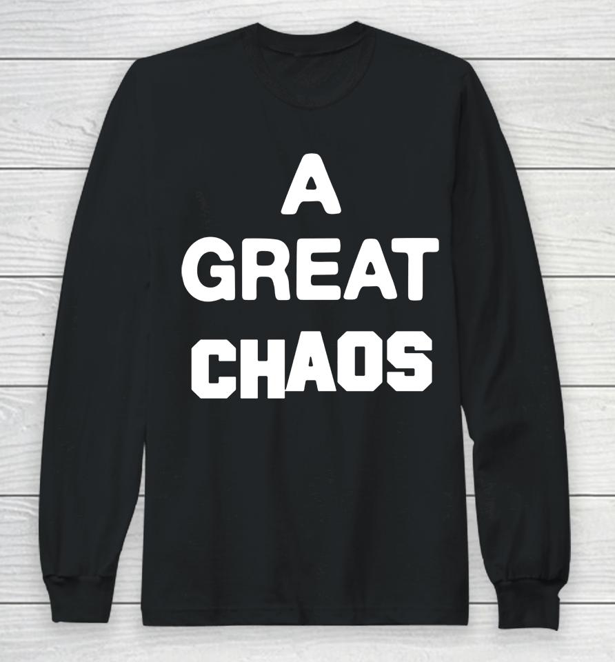 A Great Chaos Long Sleeve T-Shirt