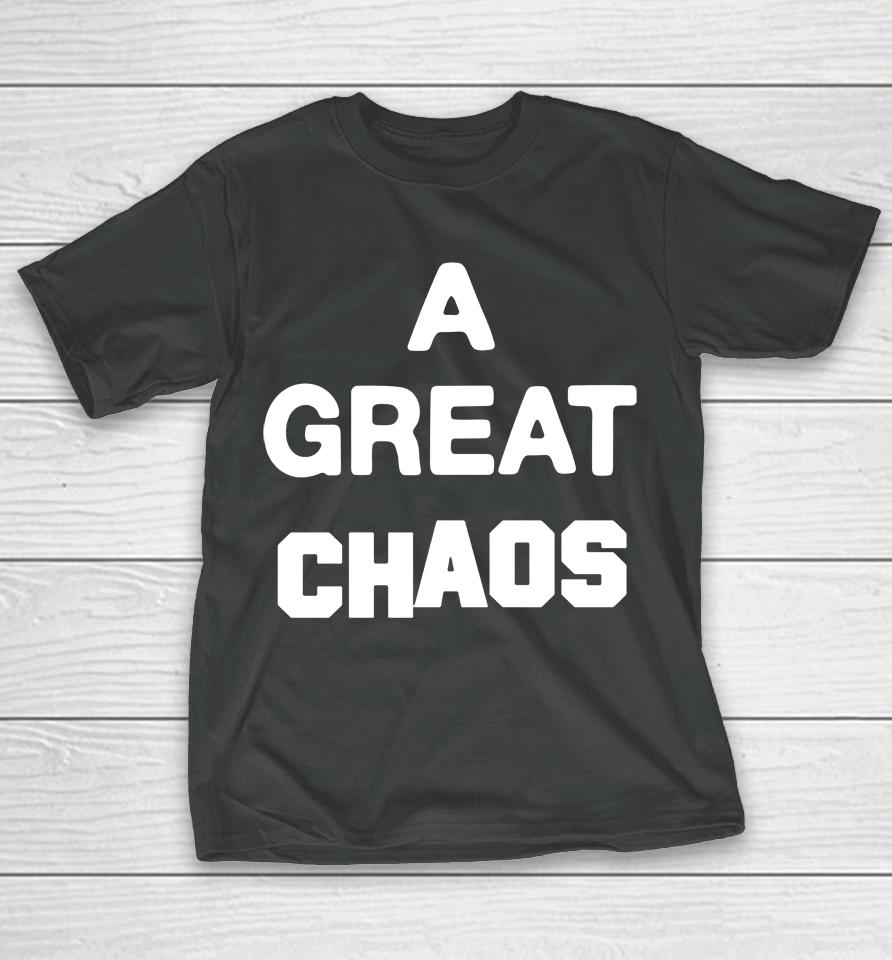 A Great Chaos T-Shirt