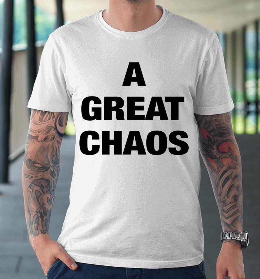 A Great Chaos White Premium T-Shirt