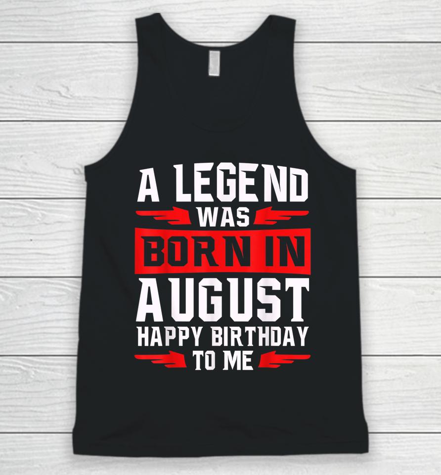 A Legend Was Born In August Unisex Tank Top
