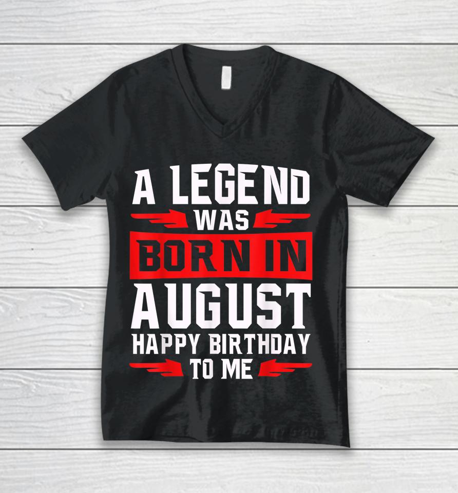 A Legend Was Born In August Unisex V-Neck T-Shirt