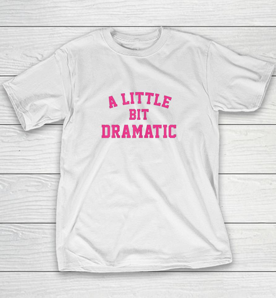A Little Bit Dramatic Youth T-Shirt