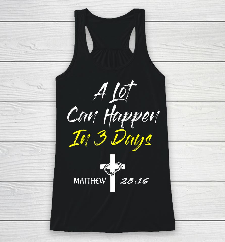 A Lot Can Happen In 3 Days Christian Easter Good Friday Racerback Tank