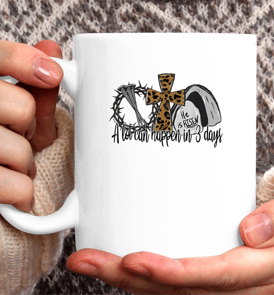A Lot Can Happen In 3 Days Easter Day Leopard He Is Risen Coffee Mug