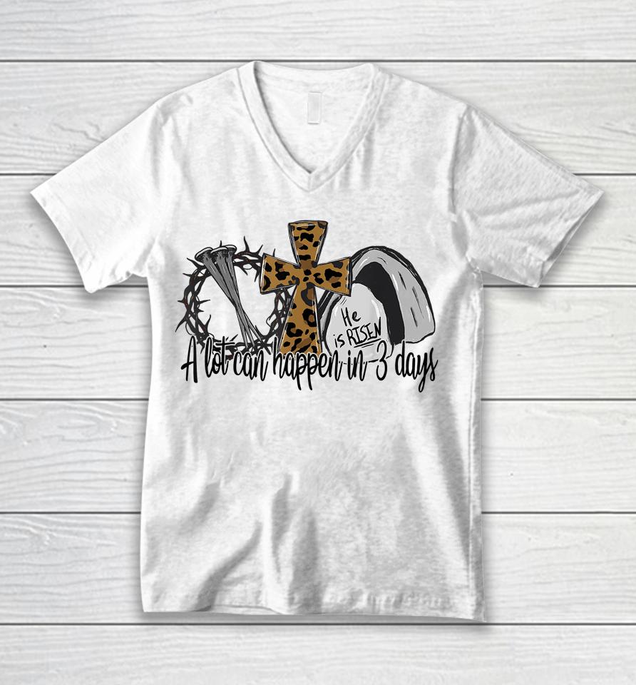 A Lot Can Happen In 3 Days Easter Day Leopard He Is Risen Unisex V-Neck T-Shirt