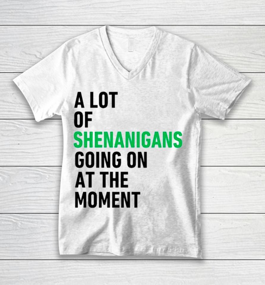 A Lot Of Shenanigans Going On At The Moment Unisex V-Neck T-Shirt