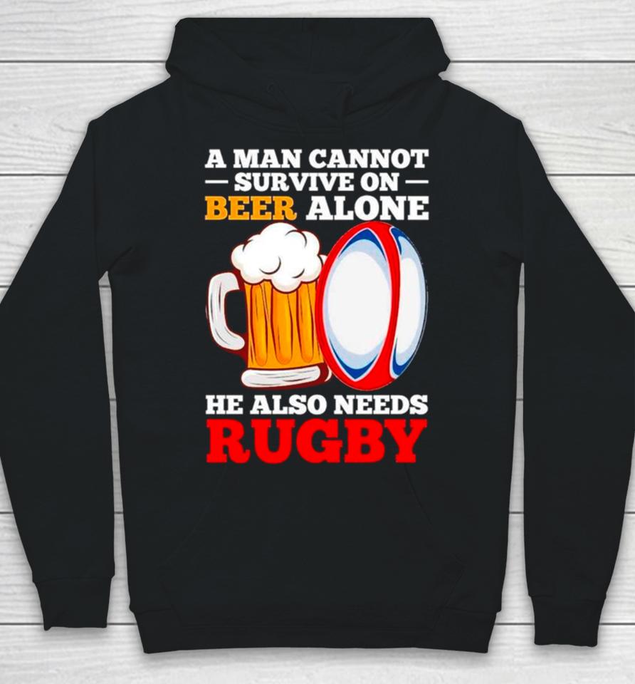 A Man Cannot Survive On Beer Alone He Also Needs Rugby Hoodie