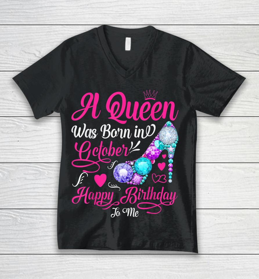 A Queen Was Born In October Happy Birthday To Me Unisex V-Neck T-Shirt