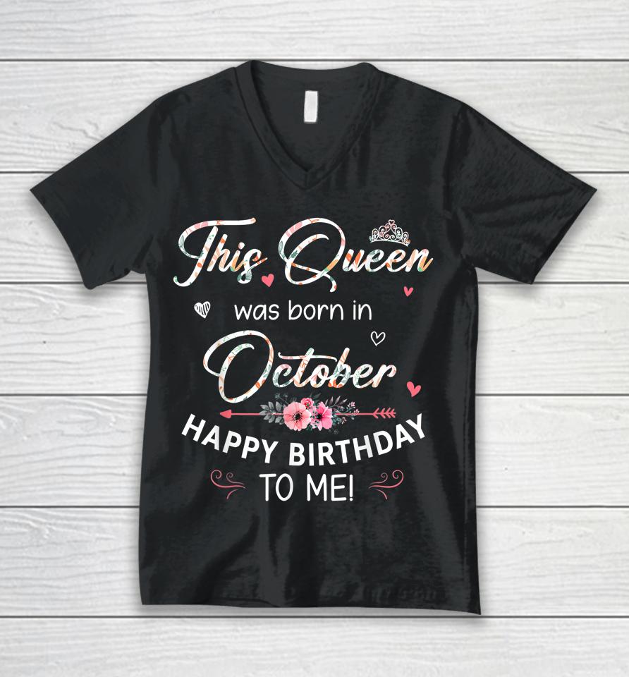 A Queen Was Born In October Happy Birthday To Me Unisex V-Neck T-Shirt