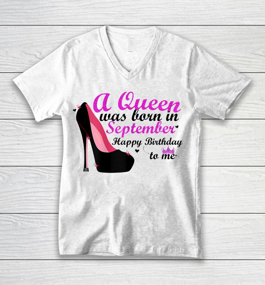 A Queen Was Born In September Happy Birthday To Me Unisex V-Neck T-Shirt