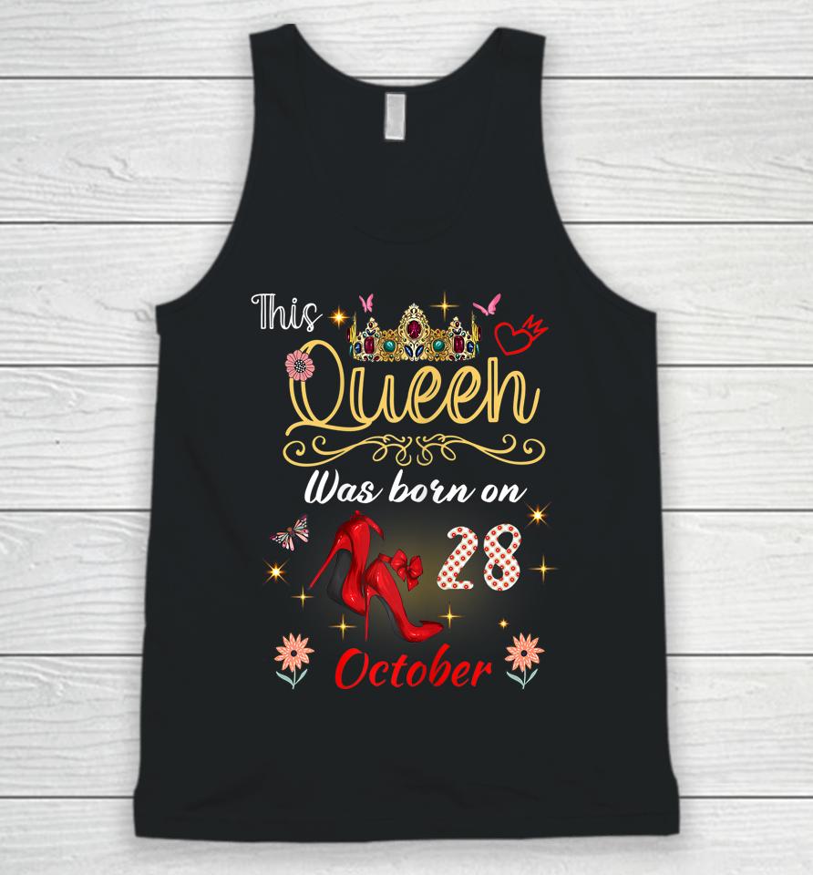 A Queen Was Born On October 28 October 28Th Birthday Unisex Tank Top