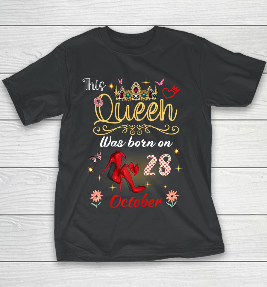 A Queen Was Born On October 28 October 28Th Birthday Youth T-Shirt