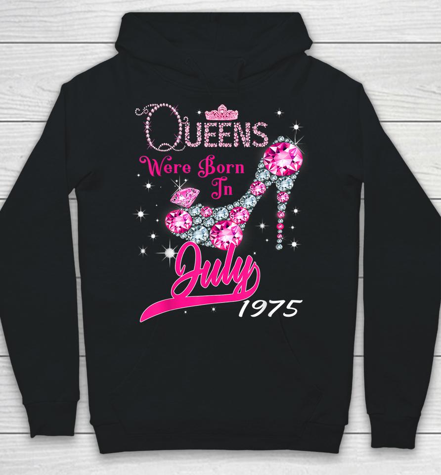 A Queen Were Born In July 1975 Happy 47Th Birthday To Me Hoodie