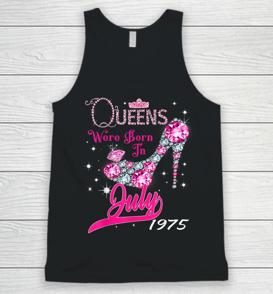 A Queen Were Born In July 1975 Happy 47Th Birthday To Me Unisex Tank Top