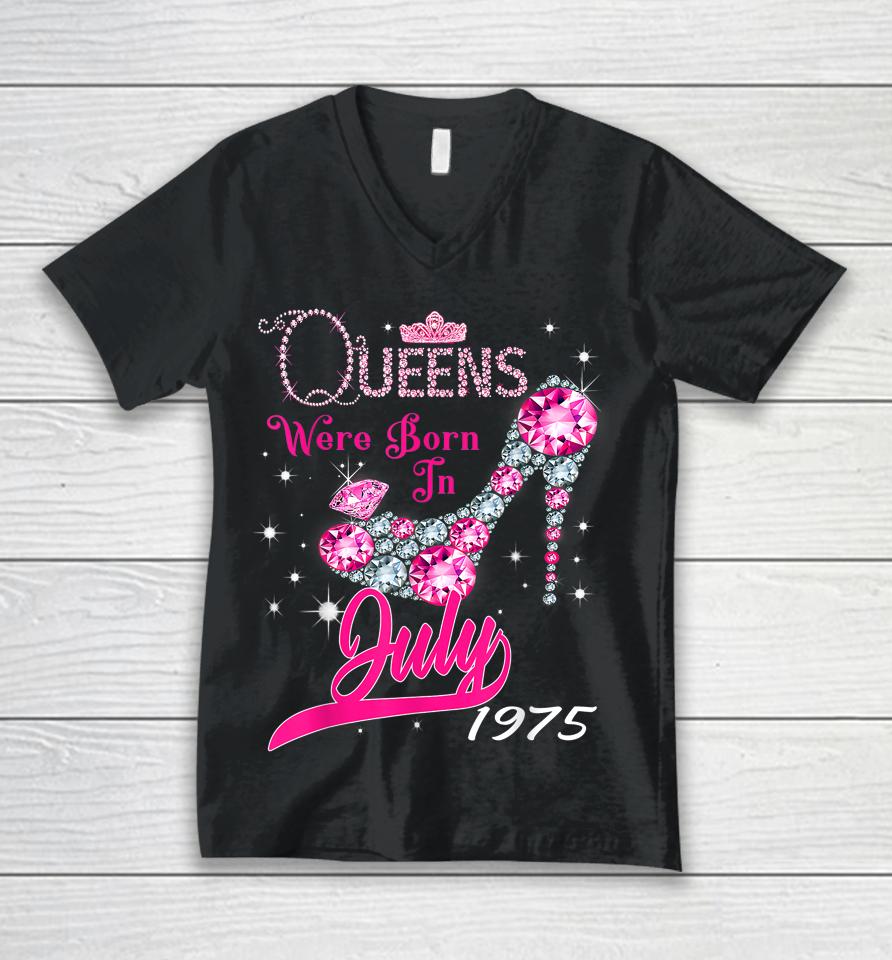 A Queen Were Born In July 1975 Happy 47Th Birthday To Me Unisex V-Neck T-Shirt