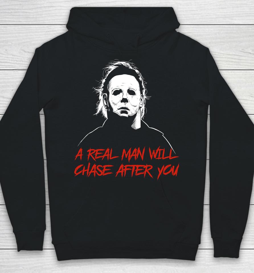 A Real Man Will Chase After You Michael Myers Hoodie