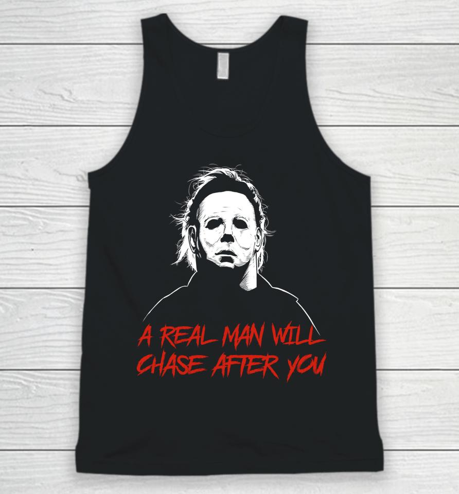 A Real Man Will Chase After You Michael Myers Unisex Tank Top
