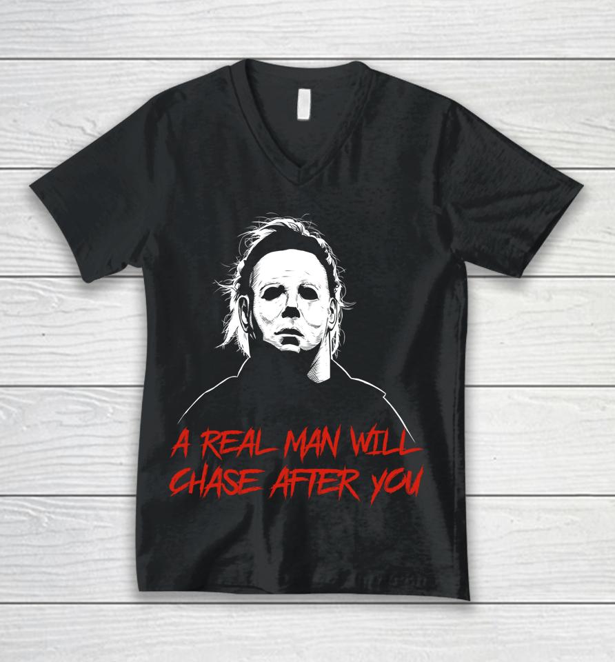 A Real Man Will Chase After You Michael Myers Unisex V-Neck T-Shirt