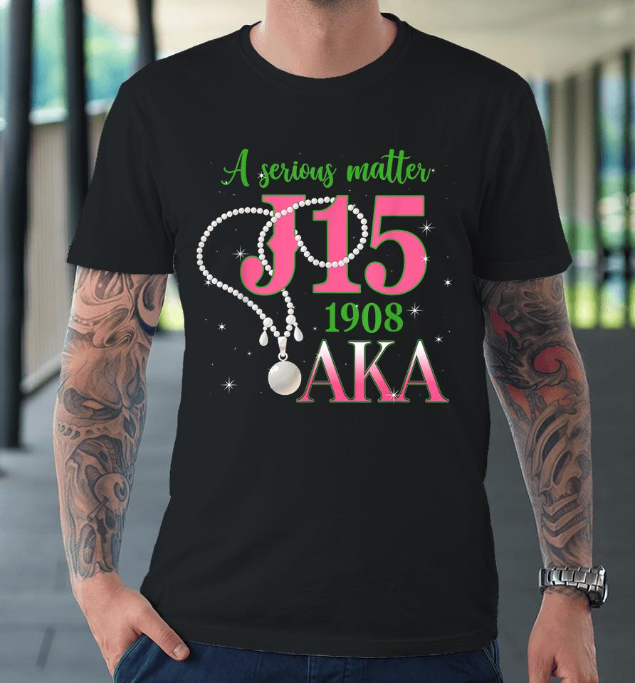 A Serious Matter J15 Founder's Day Aka Women Premium T-Shirt