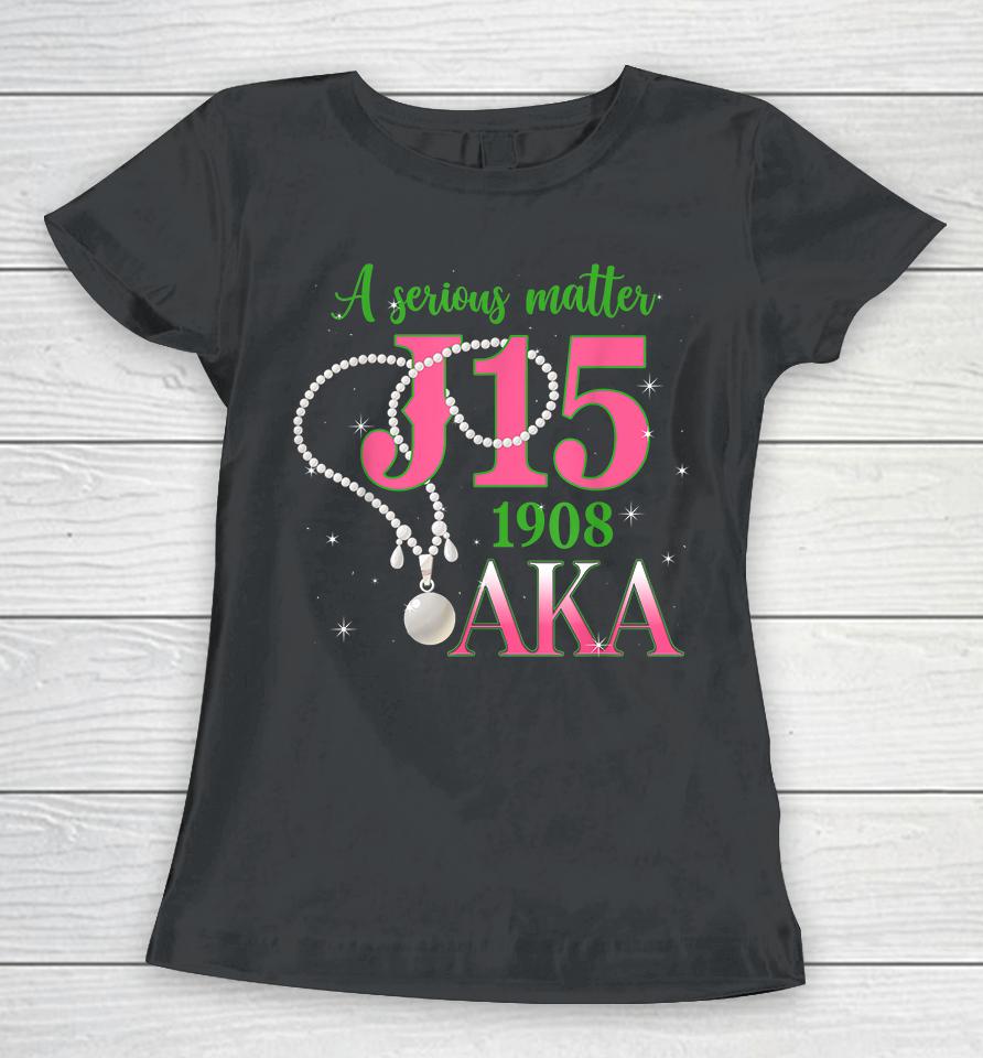 A Serious Matter J15 Founder's Day Aka Women Women T-Shirt