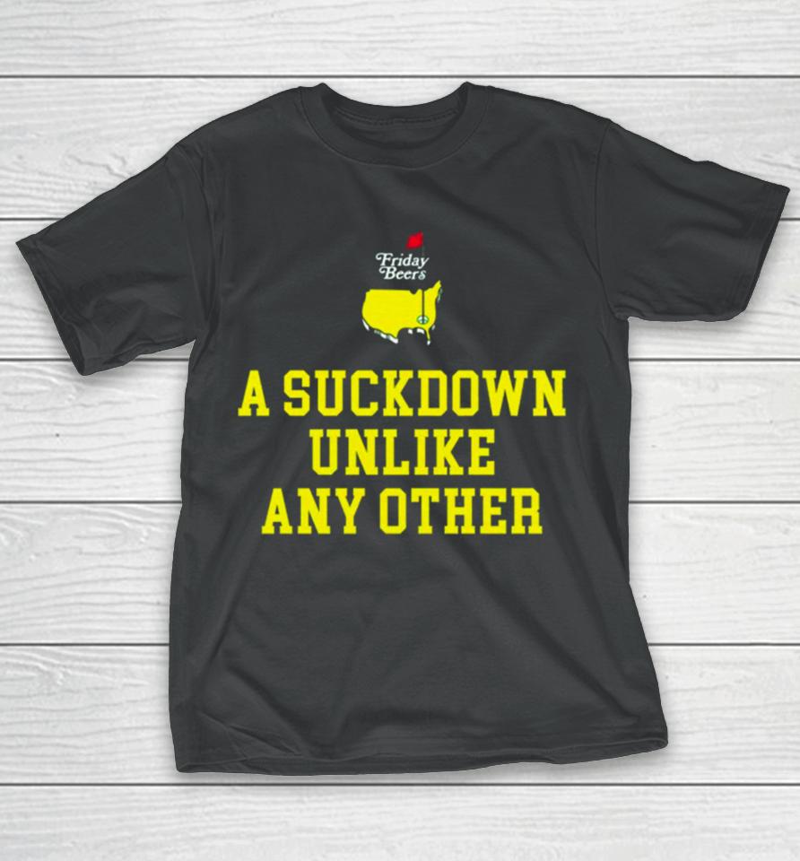A Suckdown Unlike Any Other T-Shirt