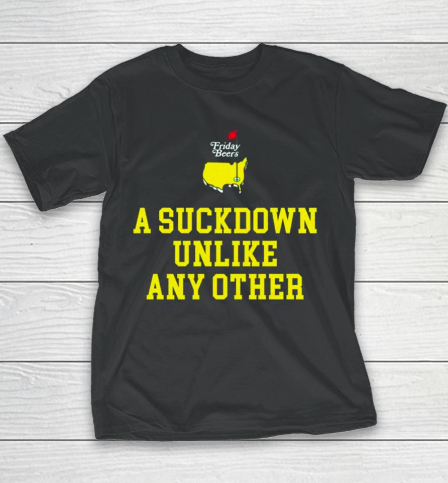 A Suckdown Unlike Any Other Youth T-Shirt