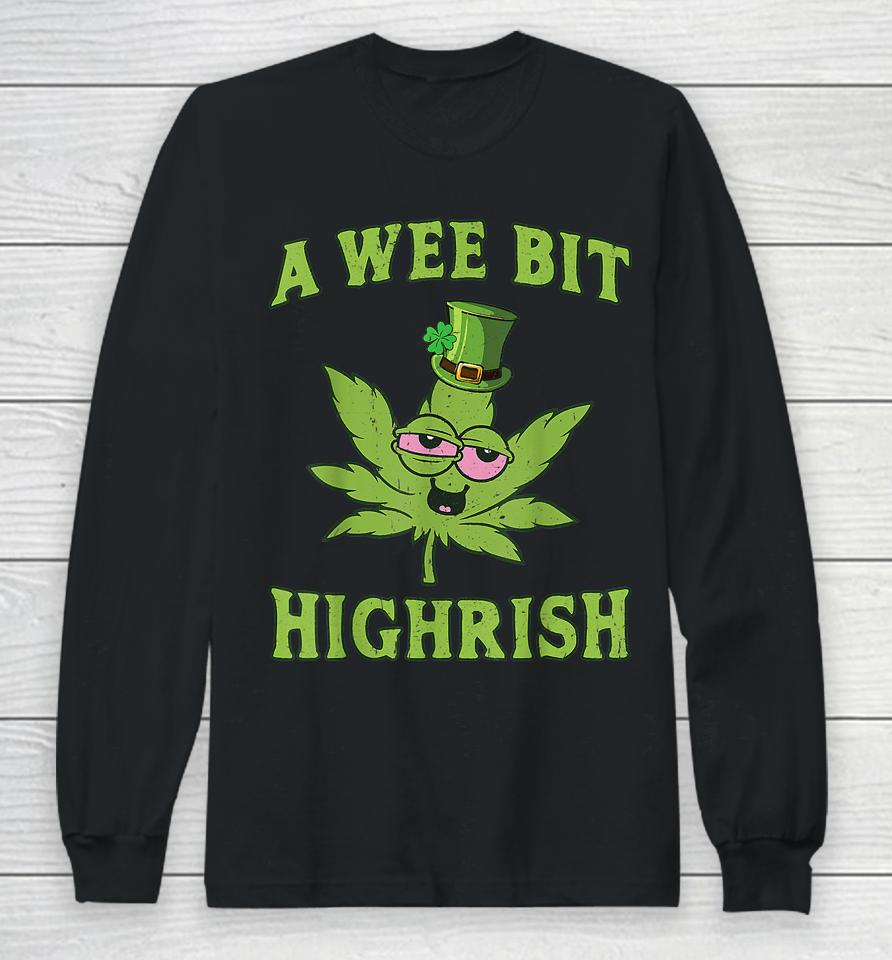 A Wee Bit Highrish Funny 420 Weed Marijuana St Patrick's Day Long Sleeve T-Shirt
