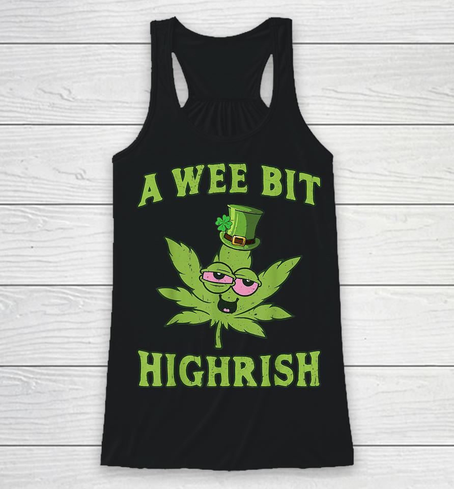 A Wee Bit Highrish Funny 420 Weed Marijuana St Patrick's Day Racerback Tank