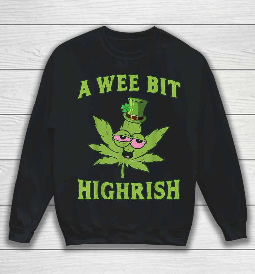 A Wee Bit Highrish Funny 420 Weed Marijuana St Patrick's Day Sweatshirt