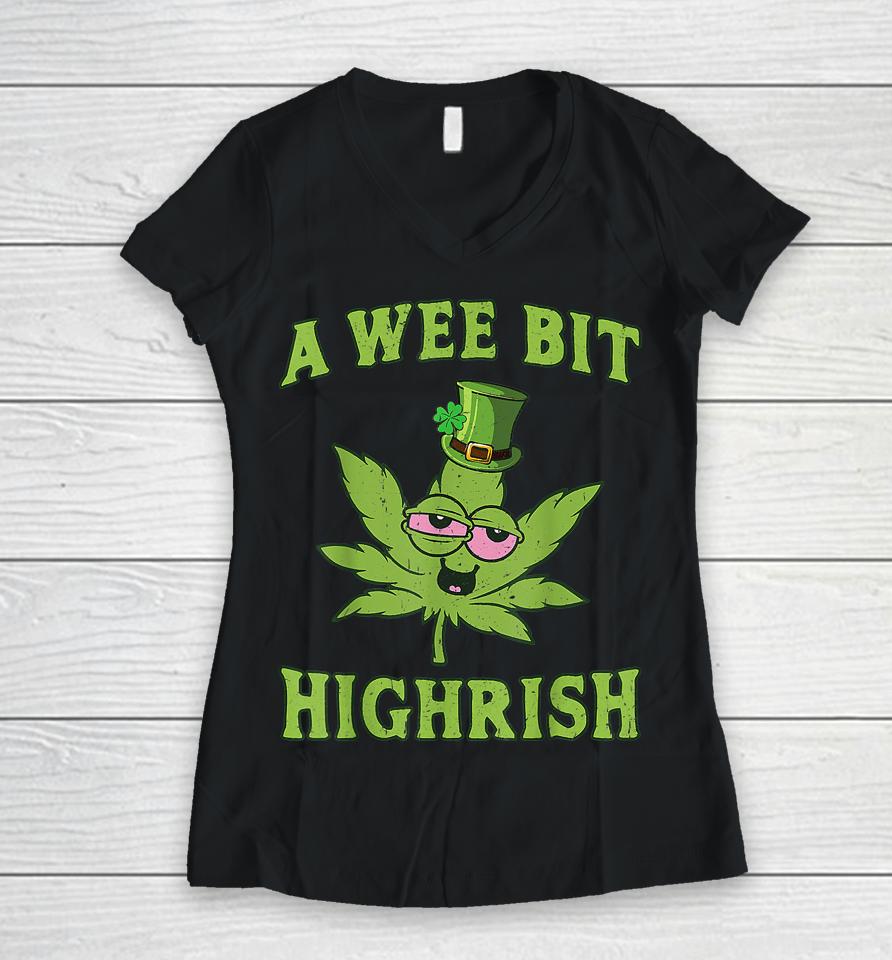 A Wee Bit Highrish Funny 420 Weed Marijuana St Patrick's Day Women V-Neck T-Shirt