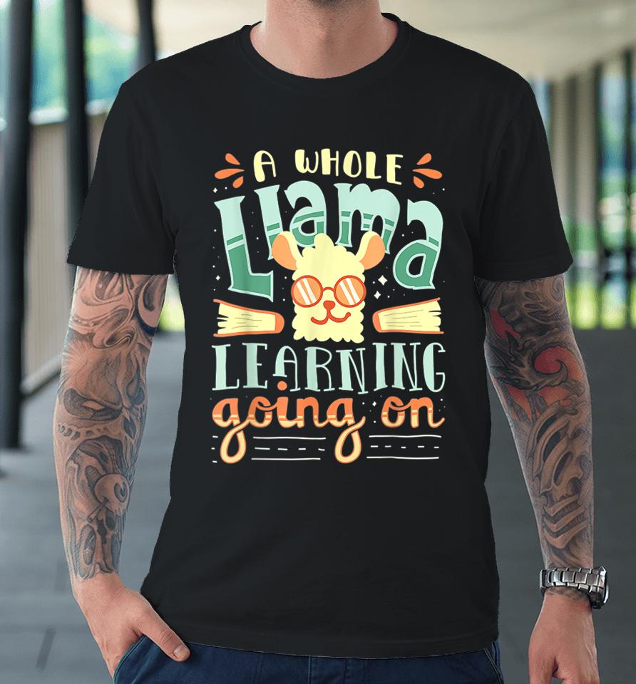 A Whole Llama Learning Going On Cute Teacher Premium T-Shirt