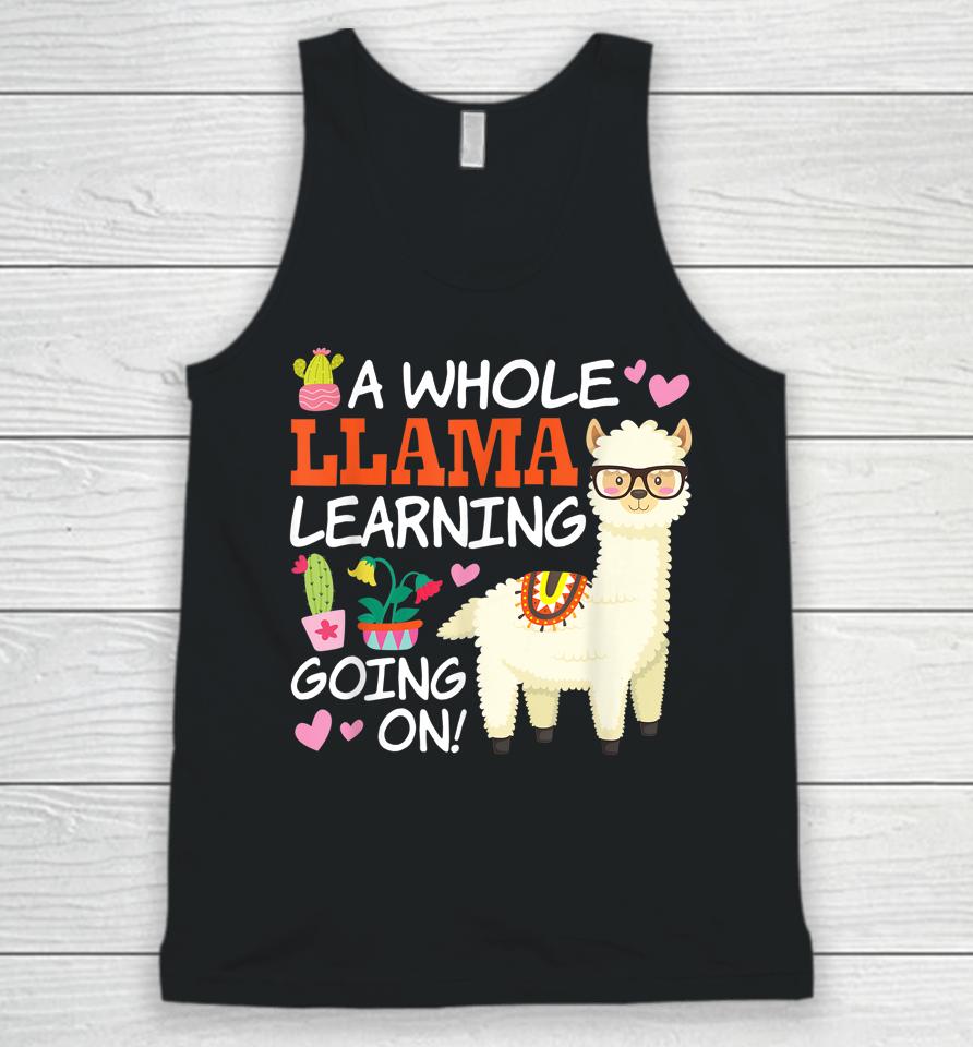 A Whole Llama Learning Going On Teachers Students Alpaca Lovers Gift Unisex Tank Top