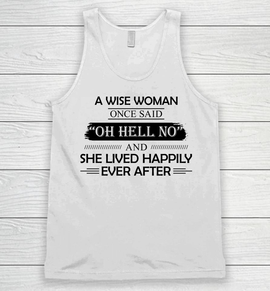 A Wise Woman Once Said Oh Hell No And She Lived Happily Unisex Tank Top