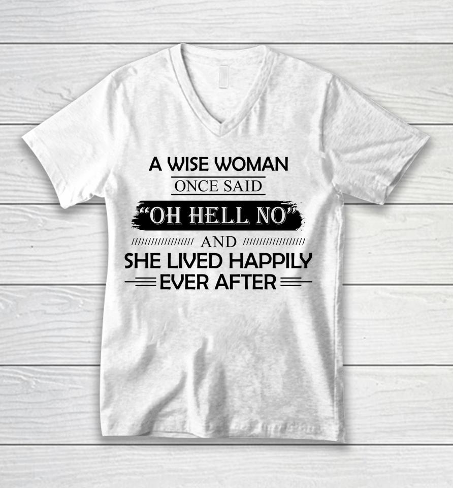 A Wise Woman Once Said Oh Hell No And She Lived Happily Unisex V-Neck T-Shirt