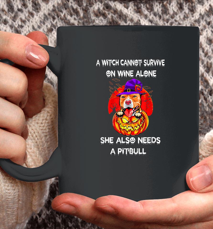 A Witch Cannot Survive On Wine Alone She Also Needs A Pitbull Coffee Mug