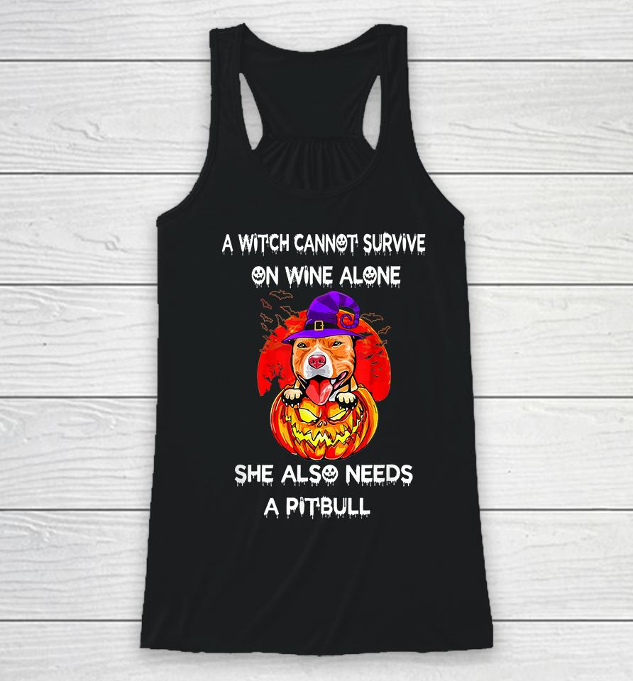 A Witch Cannot Survive On Wine Alone She Also Needs A Pitbull Racerback Tank