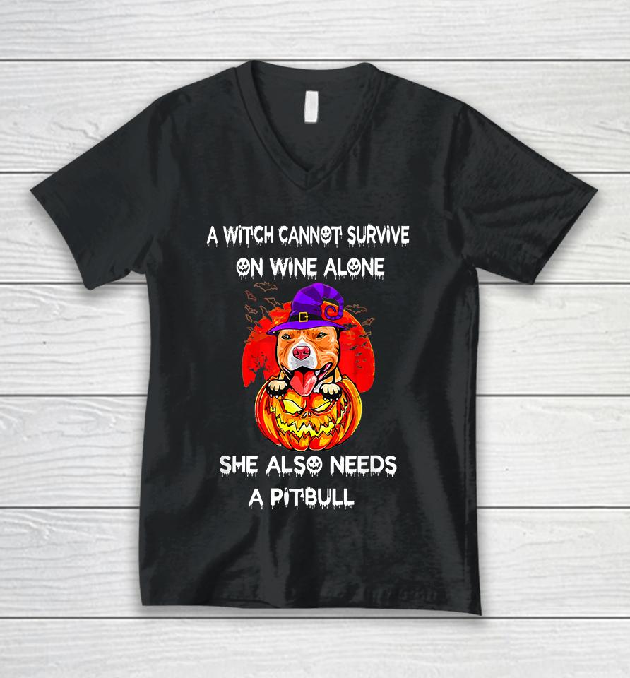 A Witch Cannot Survive On Wine Alone She Also Needs A Pitbull Unisex V-Neck T-Shirt