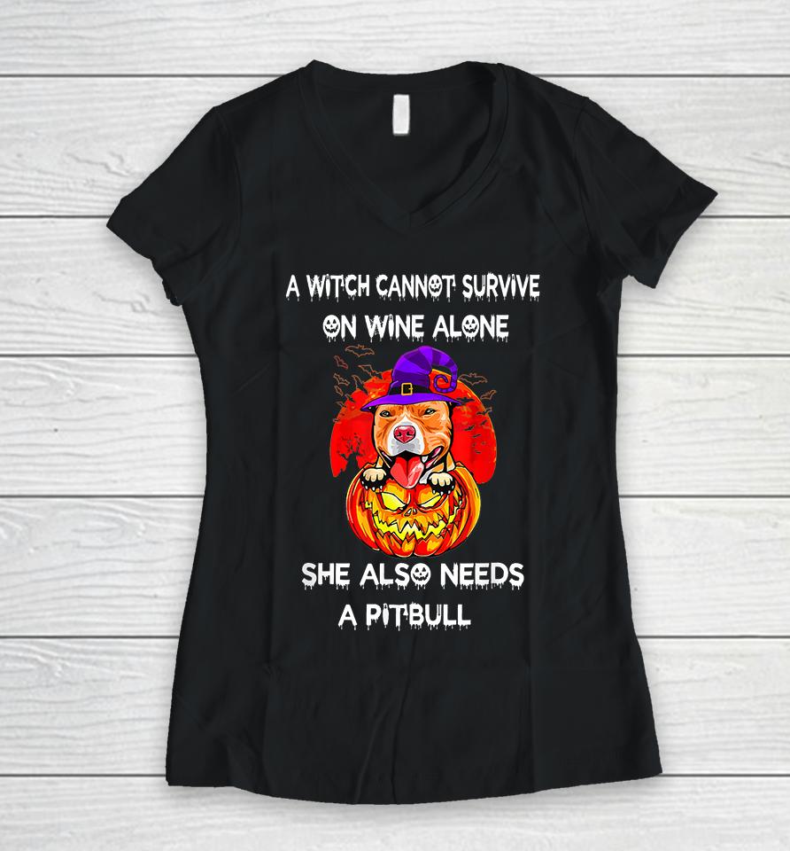 A Witch Cannot Survive On Wine Alone She Also Needs A Pitbull Women V-Neck T-Shirt