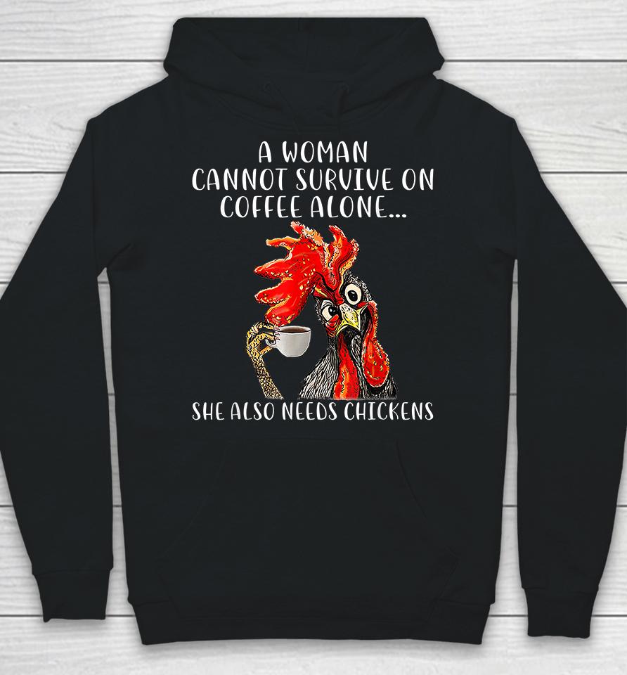 A Woman Cannot Survive On Coffee Alone She Also Needs Chickens Funny Hoodie