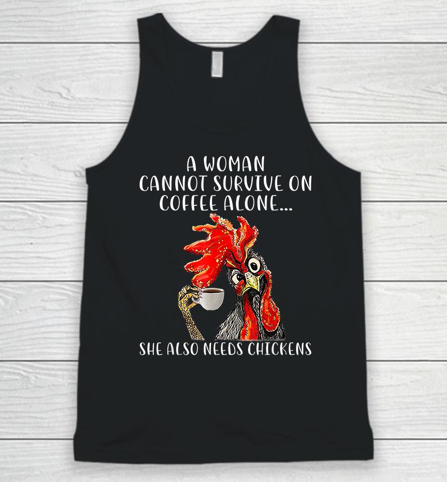 A Woman Cannot Survive On Coffee Alone She Also Needs Chickens Funny Unisex Tank Top