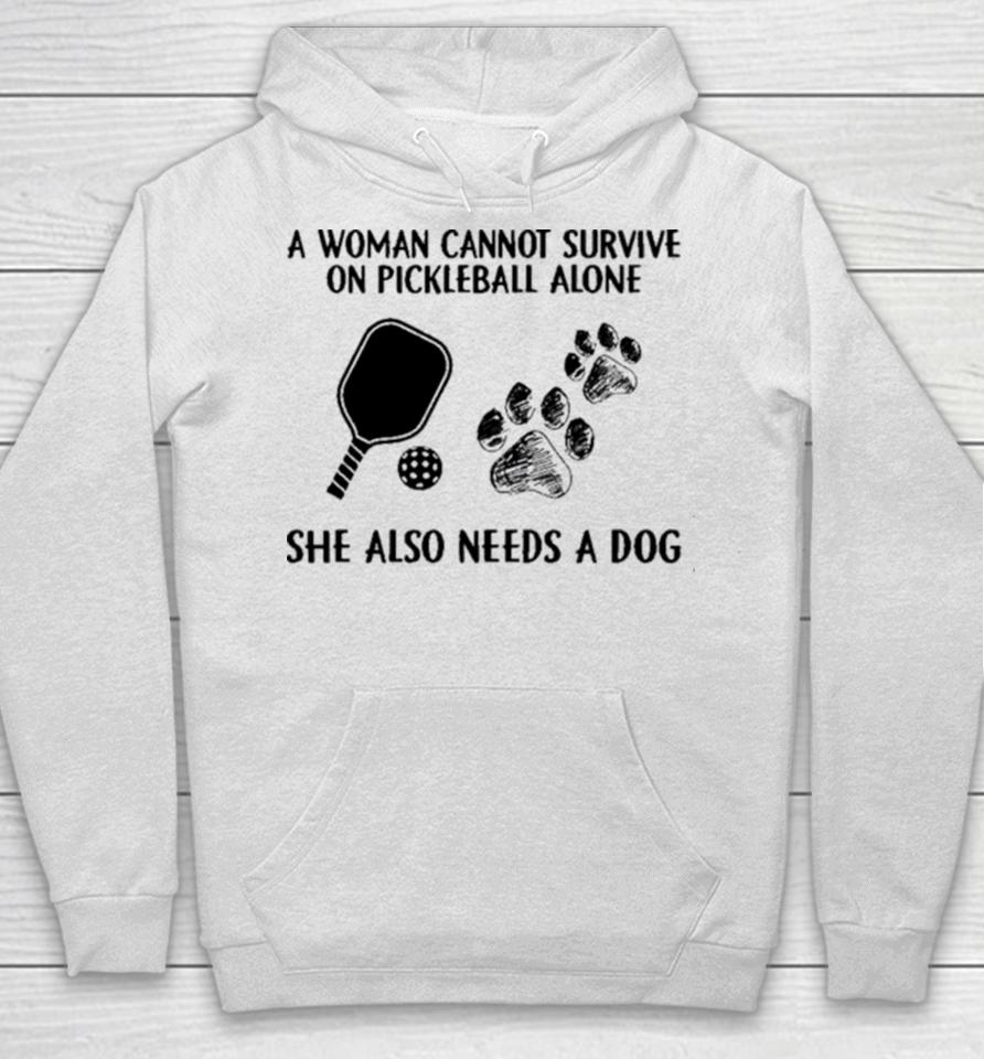 A Woman Cannot Survive On Pickleball Alone She Also Needs A Dog Painting Sweatshirts Hoodie