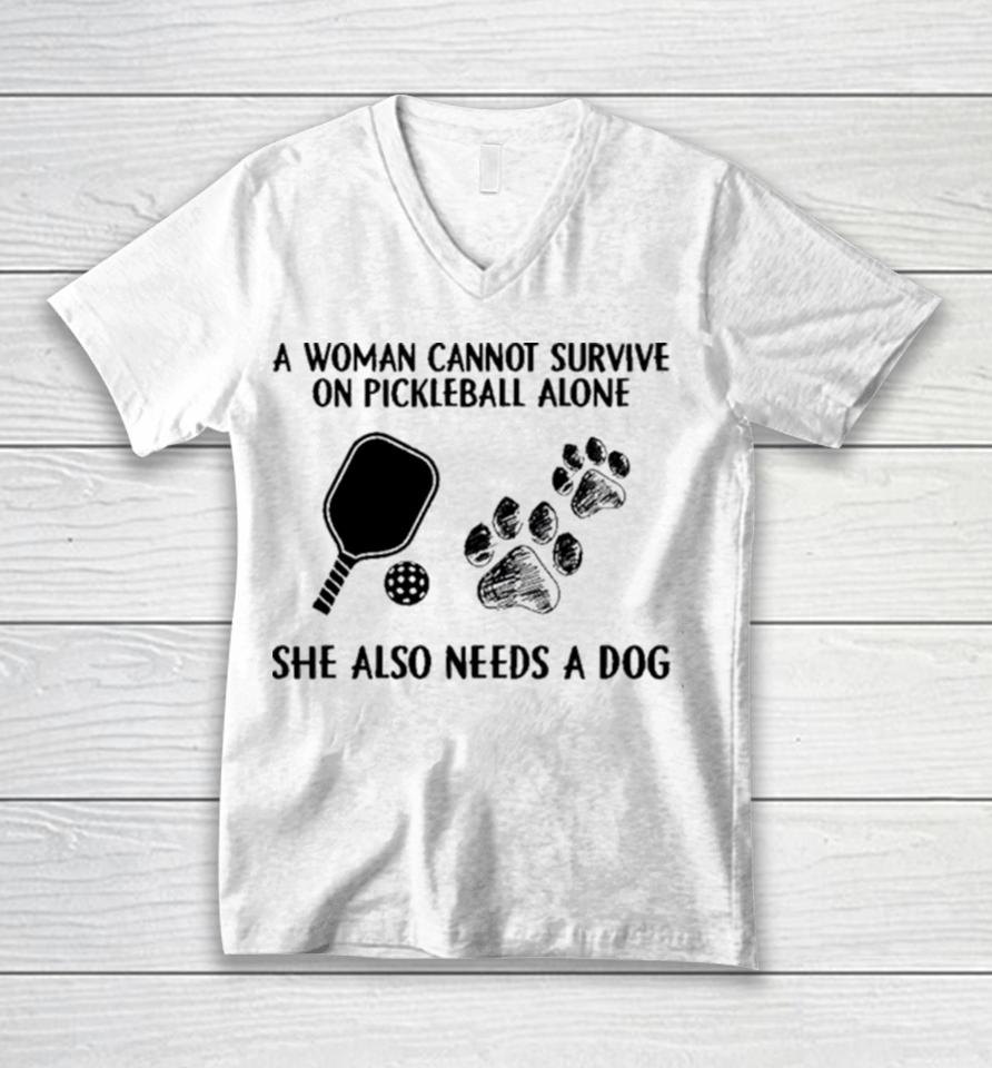 A Woman Cannot Survive On Pickleball Alone She Also Needs A Dog Painting Sweatshirts Unisex V-Neck T-Shirt