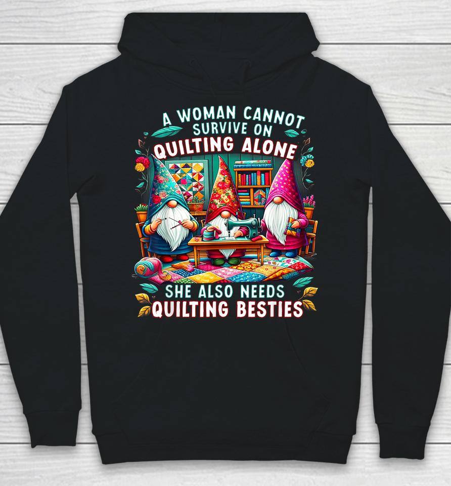 A Woman Cannot Survive On Quilting Alone She Also Needs Hoodie