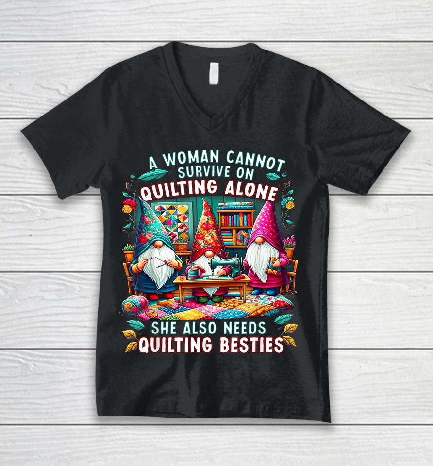 A Woman Cannot Survive On Quilting Alone She Also Needs Unisex V-Neck T-Shirt