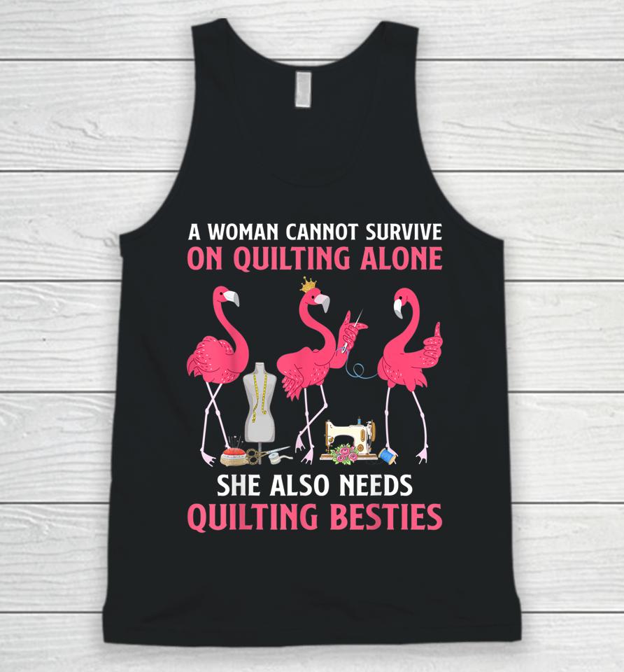 A Woman Cannot Survive On Quilting Needs Quilting Besties Unisex Tank Top