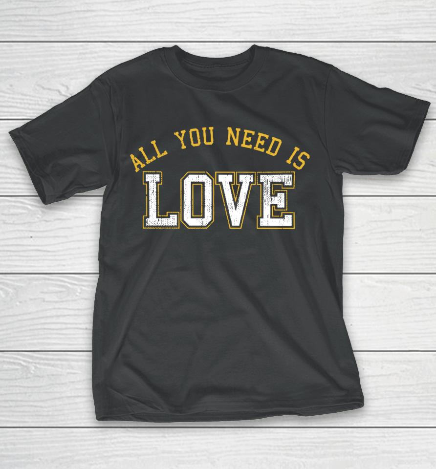 Aaron Nagler All You Need Is Love T Shirt Cheeseheadtv T-Shirt