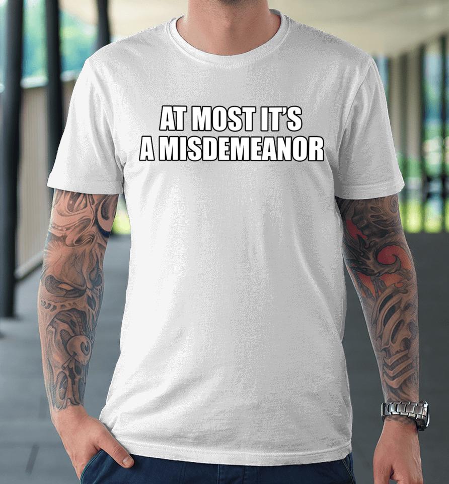 Aaron Rupar At Most It's A Misdemeanor Premium T-Shirt